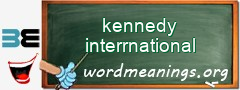 WordMeaning blackboard for kennedy interrnational